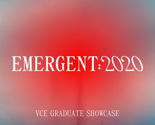 Emergent 2020: VCE Graduate Showcase